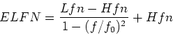 \begin{displaymath}ELFN = { {Lfn - Hfn} \over {1 - (f/f_0)^2} } + Hfn \end{displaymath}