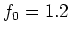 $f_0 = 1.2$