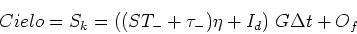 \begin{displaymath}Cielo = S_k = ((S T_- + \tau_-) \eta + I_d) G \Delta t + O_f \end{displaymath}