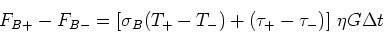 \begin{displaymath}F_{B+} - F_{B-} = [\sigma_B (T_+ - T_-) + (\tau_+ - \tau_-)] \eta G \Delta t \end{displaymath}