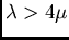 $\lambda > 4 \mu$
