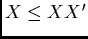 $X \leq XX'$